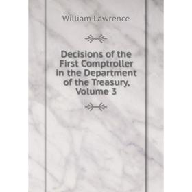 Книга Decisions of the First Comptroller in the Department of the Treasury, Volume 3
Книга Decisions of the First Comptroller in the Department of the Treasury, Volume 3