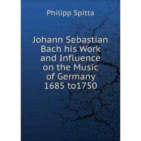 Книга Johann Sebastian Bach his Work and Influence on the Music of Germany 1685 to1750
Книга Johann Sebastian Bach his Work and Influence on the Music of Germany 1685 to1750