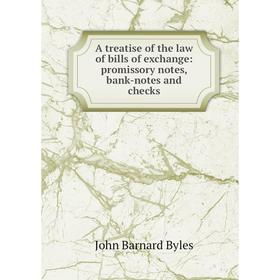 Книга A treatise of the law of bills of exchange: promissory notes, bank-notes and checks
Книга A treatise of the law of bills of exchange: promissory notes, bank-notes and checks