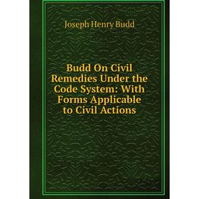 Книга Budd On Civil Remedies Under the Code System: With Forms Applicable to Civil Actions
Книга Budd On Civil Remedies Under the Code System: With Forms Applicable to Civil Actions