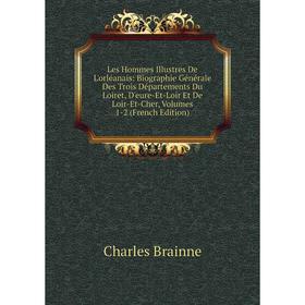 Книга Les Hommes Illustres De L'orléanais: Biographie Générale Des Trois Départements Du Loiret, D'eure-Et-Loir Et De Loir-Et-Cher, Volumes 1-2
Книга Les Hommes Illustres De L'orléanais: Biographie Générale Des Trois Départements Du Loiret, D'eure-Et-Loir Et De Loir-Et-Cher, Volumes 1-2