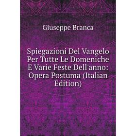 Книга Spiegazioni Del Vangelo Per Tutte Le Domeniche E Varie Feste Dell'anno: Opera Postuma (Italian Edition)
Книга Spiegazioni Del Vangelo Per Tutte Le Domeniche E Varie Feste Dell'anno: Opera Postuma (Italian Edition)