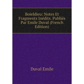 Книга Boieldieu: Notes Et Fragments Inédits. Publiés Par Emile Duval (French Edition)
Книга Boieldieu: Notes Et Fragments Inédits. Publiés Par Emile Duval (French Edition)