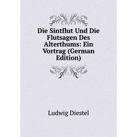 Книга Die Sintflut Und Die Flutsagen Des Alterthums: Ein Vortrag (German Edition)
Книга Die Sintflut Und Die Flutsagen Des Alterthums: Ein Vortrag (German Edition)