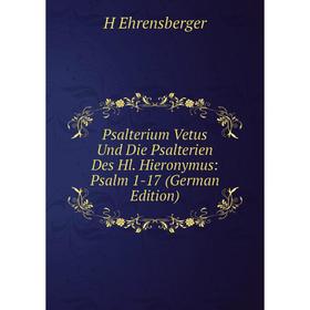 Книга Psalterium Vetus Und Die Psalterien Des Hl. Hieronymus: Psalm 1-17 (German Edition)
Книга Psalterium Vetus Und Die Psalterien Des Hl. Hieronymus: Psalm 1-17 (German Edition)