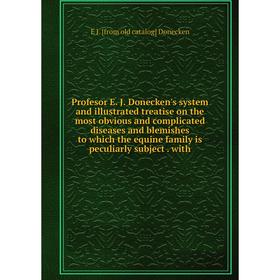 Книга Profesor E. J. Donecken's system and illustrated treatise on the most obvious and complicated
Книга Profesor E. J. Donecken's system and illustrated treatise on the most obvious and complicated
