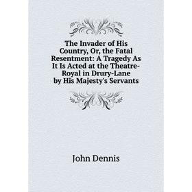 Книга The Invader of His Country, Or, the Fatal Resentment: A Tragedy As It Is Acted at the Theatre-Royal in Drury-Lane by His Majesty's Servants
Книга The Invader of His Country, Or, the Fatal Resentment: A Tragedy As It Is Acted at the Theatre-Royal in Drury-Lane by His Majesty's Servants
