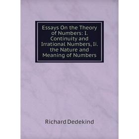 Книга Essays On the Theory of Numbers: I. Continuity and Irrational Numbers, Ii. the Nature and Meaning of Numbers
Книга Essays On the Theory of Numbers: I. Continuity and Irrational Numbers, Ii. the Nature and Meaning of Numbers