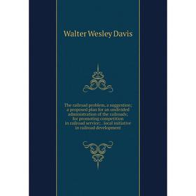 Книга The railroad problem, a suggestion; a proposed plan for an undivided administration of the railroads; for promoting competition in railroad serv
Книга The railroad problem, a suggestion; a proposed plan for an undivided administration of the railroads; for promoting competition in railroad serv