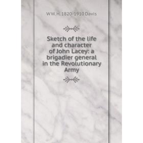 Книга Sketch of the life and character of John Lacey: a brigadier general in the Revolutionary Army
Книга Sketch of the life and character of John Lacey: a brigadier general in the Revolutionary Army
