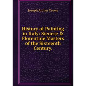 Книга History of Painting in Italy: Sienese & Florentine Masters of the Sixteenth Century.
Книга History of Painting in Italy: Sienese & Florentine Masters of the Sixteenth Century.