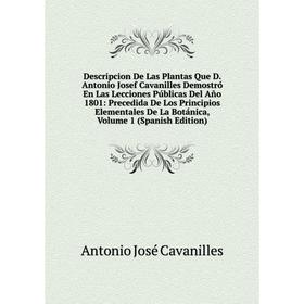 Книга Descripcion De Las Plantas Que D. Antonio Josef Cavanilles Demostró En Las Lecciones Públicas Del Año 1801
Книга Descripcion De Las Plantas Que D. Antonio Josef Cavanilles Demostró En Las Lecciones Públicas Del Año 1801