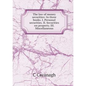 Книга The law of money securities: In three books. I. Personal securities. II. Securities on property. III. Miscellaneous
Книга The law of money securities: In three books. I. Personal securities. II. Securities on property. III. Miscellaneous
