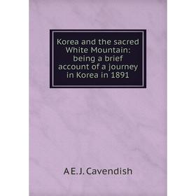 Книга Korea and the sacred White Mountain: being a brief account of a journey in Korea in 1891
Книга Korea and the sacred White Mountain: being a brief account of a journey in Korea in 1891