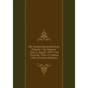 Книга Die Neuen Eherechtlichen Dekrete: Ne Temere Vom 2. August 1907 Und Provida Vom 18. Januar 1906 (German Edition)
Книга Die Neuen Eherechtlichen Dekrete: Ne Temere Vom 2. August 1907 Und Provida Vom 18. Januar 1906 (German Edition)