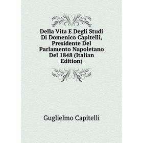 Книга Della Vita E Degli Studi Di Domenico Capitelli, Presidente Del Parlamento Napoletano Del 1848 (Italian Edition)
Книга Della Vita E Degli Studi Di Domenico Capitelli, Presidente Del Parlamento Napoletano Del 1848 (Italian Edition)
