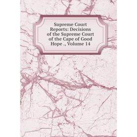 Книга Supreme Court Reports: Decisions of the Supreme Court of the Cape of Good Hope., Volume 14
Книга Supreme Court Reports: Decisions of the Supreme Court of the Cape of Good Hope., Volume 14