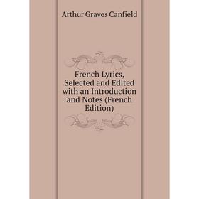 Книга French Lyrics, Selected and Edited with an Introduction and Notes (French Edition)
Книга French Lyrics, Selected and Edited with an Introduction and Notes (French Edition)