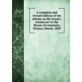 Книга A complete and revised edition of the debate on the Jesuits' estates act in the House of commons, Ottawa, March, 1889
Книга A complete and revised edition of the debate on the Jesuits' estates act in the House of commons, Ottawa, March, 1889