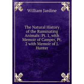 Книга The Natural History of the Ruminating Animals: Pt. 1, with Memoir of Camper, Pt. 2 with Memoir of J. Hunter
Книга The Natural History of the Ruminating Animals: Pt. 1, with Memoir of Camper, Pt. 2 with Memoir of J. Hunter