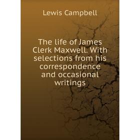 Книга The life of James Clerk Maxwell. With selections from his correspondence and occasional writings
Книга The life of James Clerk Maxwell. With selections from his correspondence and occasional writings