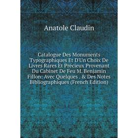 Книга Catalogue Des Monuments Typographiques Et D'Un Choix De Livres Rares Et Précieux Provenant Du Cabinet De Feu M. Benjamin Fillon
Книга Catalogue Des Monuments Typographiques Et D'Un Choix De Livres Rares Et Précieux Provenant Du Cabinet De Feu M. Benjamin Fillon