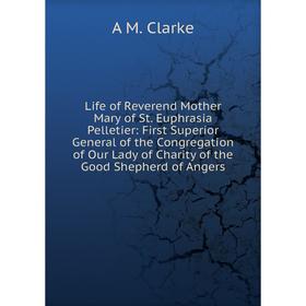 Книга Life of Reverend Mother Mary of St Euphrasia Pelletier: First Superior General of the Congregation of Our Lady of Charity of the Good Shepherd
Книга Life of Reverend Mother Mary of St Euphrasia Pelletier: First Superior General of the Congregation of Our Lady of Charity of the Good Shepherd