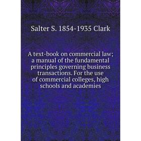 Книга A text-book on commercial law; a manual of the fundamental principles governing business transactions
Книга A text-book on commercial law; a manual of the fundamental principles governing business transactions