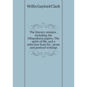 Книга The literary remains. including the Ollapodiana papers, The spirit of life, and a selection from his. prose and poetical writings
Книга The literary remains. including the Ollapodiana papers, The spirit of life, and a selection from his. prose and poetical writings