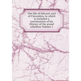 Книга The life of Edward, earl of Clarendon, in which is included a continuation of his History of the grand rebellion Volume 1
Книга The life of Edward, earl of Clarendon, in which is included a continuation of his History of the grand rebellion Volume 1