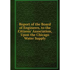 Книга Report of the Board of Engineers, to the Citizens' Association, Upon the Chicago Water Supply
Книга Report of the Board of Engineers, to the Citizens' Association, Upon the Chicago Water Supply