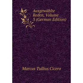 Книга Ausgewählte Reden, Volume 3 (German Edition) 
Книга Ausgewählte Reden, Volume 3 (German Edition)