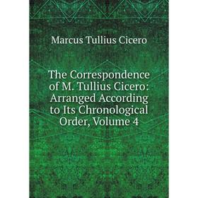 Книга The Correspondence of M. Tullius Cicero: Arranged According to Its Chronological Order, Volume 4
Книга The Correspondence of M. Tullius Cicero: Arranged According to Its Chronological Order, Volume 4