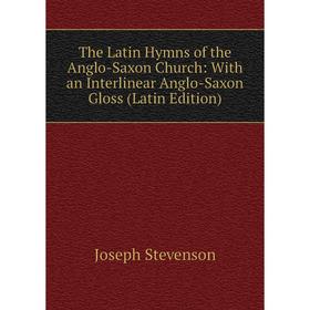 Книга The Latin Hymns of the Anglo-Saxon Church: With an Interlinear Anglo-Saxon Gloss (Latin Edition)
Книга The Latin Hymns of the Anglo-Saxon Church: With an Interlinear Anglo-Saxon Gloss (Latin Edition)