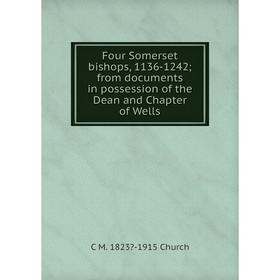 Книга Four Somerset bishops, 1136-1242; from documents in possession of the Dean and Chapter of Wells
Книга Four Somerset bishops, 1136-1242; from documents in possession of the Dean and Chapter of Wells