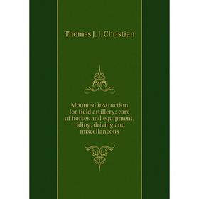 Книга Mounted instruction for field artillery: care of horses and equipment, riding, driving and miscellaneous
Книга Mounted instruction for field artillery: care of horses and equipment, riding, driving and miscellaneous