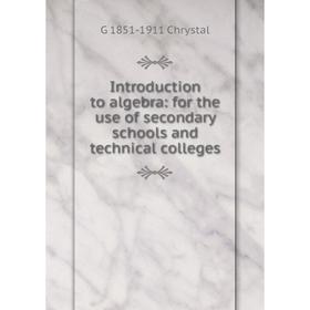 Книга Introduction to algebra: for the use of secondary schools and technical colleges
Книга Introduction to algebra: for the use of secondary schools and technical colleges