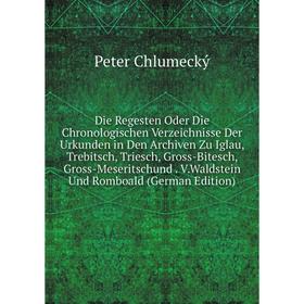 Книга Die Regesten Oder Die Chronologischen Verzeichnisse Der Urkunden in Den Archiven Zu Iglau, Trebitsch, Triesch, Gross-Bitesch, Gross-Meseritschun
Книга Die Regesten Oder Die Chronologischen Verzeichnisse Der Urkunden in Den Archiven Zu Iglau, Trebitsch, Triesch, Gross-Bitesch, Gross-Meseritschun