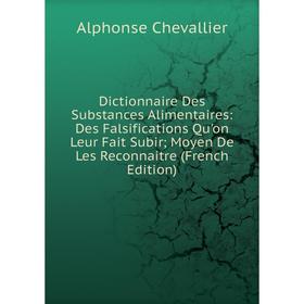 Книга Dictionnaire Des Substances Alimentaires: Des Falsifications Qu'on Leur Fait Subir; Moyen De Les Reconnaitre (French Edition)
Книга Dictionnaire Des Substances Alimentaires: Des Falsifications Qu'on Leur Fait Subir; Moyen De Les Reconnaitre (French Edition)