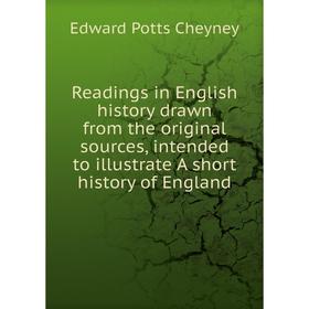 Книга Readings in English history drawn from the original sources, intended to illustrate A short history of England
Книга Readings in English history drawn from the original sources, intended to illustrate A short history of England