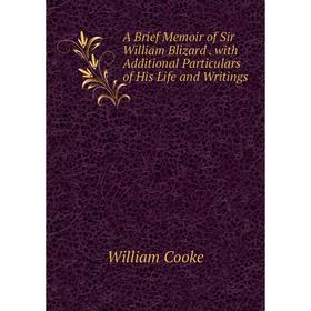 Книга A Brief Memoir of Sir William Blizard. with Additional Particulars of His Life and Writings
Книга A Brief Memoir of Sir William Blizard. with Additional Particulars of His Life and Writings