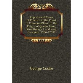 Книга Reports and Cases of Practice in the Court of Common Pleas: In the Reigns of Queen Anne, King George I. and King George Ii. 1706-1739
Книга Reports and Cases of Practice in the Court of Common Pleas: In the Reigns of Queen Anne, King George I. and King George Ii. 1706-1739