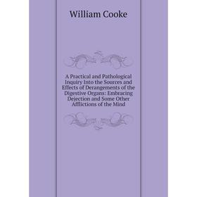 Книга A Practical and Pathological Inquiry Into the Sources and Effects of Derangements of the Digestive Organs
Книга A Practical and Pathological Inquiry Into the Sources and Effects of Derangements of the Digestive Organs