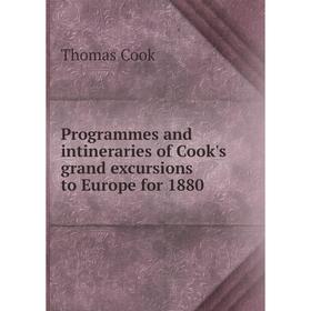 Книга Programmes and intineraries of Cook's grand excursions to Europe for 1880
Книга Programmes and intineraries of Cook's grand excursions to Europe for 1880