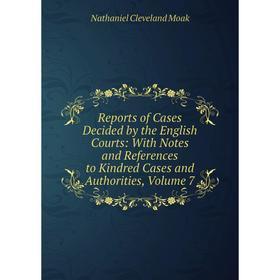 Книга Reports of Cases Decided by the English Courts: With Notes and References to Kindred Cases and Authorities, Volume 7
Книга Reports of Cases Decided by the English Courts: With Notes and References to Kindred Cases and Authorities, Volume 7