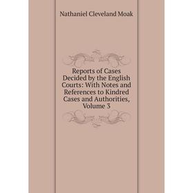 Книга Reports of Cases Decided by the English Courts: With Notes and References to Kindred Cases and Authorities, Volume 3
Книга Reports of Cases Decided by the English Courts: With Notes and References to Kindred Cases and Authorities, Volume 3