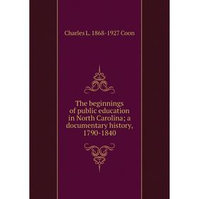 Книга The beginnings of public education in North Carolina; a documentary history, 1790-1840
Книга The beginnings of public education in North Carolina; a documentary history, 1790-1840