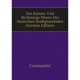 Книга Das Kassen- Und Rechnungs-Wesen Der Deutschen Stadtgemeinden (German Edition)
Книга Das Kassen- Und Rechnungs-Wesen Der Deutschen Stadtgemeinden (German Edition)