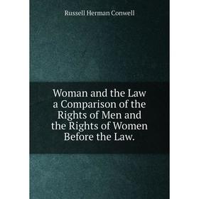 Книга Woman and the Law a Comparison of the Rights of Men and the Rights of Women Before the Law.
Книга Woman and the Law a Comparison of the Rights of Men and the Rights of Women Before the Law.