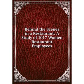 Книга Behind the Scenes in a Restaurant: A Study of 1017 Women Restaurant Employees
Книга Behind the Scenes in a Restaurant: A Study of 1017 Women Restaurant Employees
